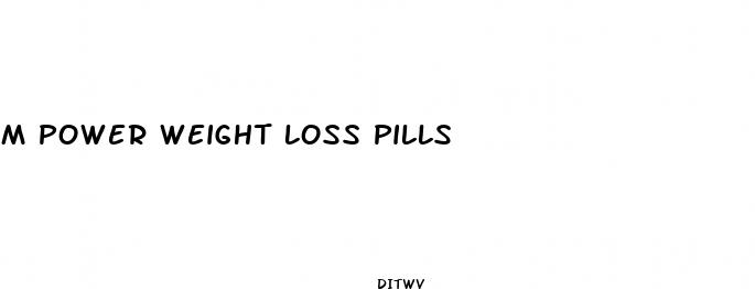 m power weight loss pills