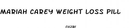 mariah carey weight loss pill