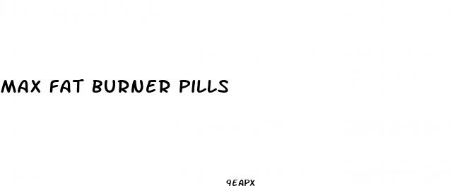 max fat burner pills