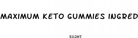 maximum keto gummies ingredients