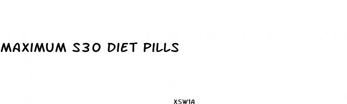 maximum s30 diet pills