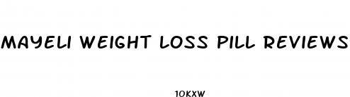 mayeli weight loss pill reviews