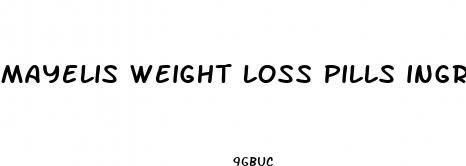 mayelis weight loss pills ingredients