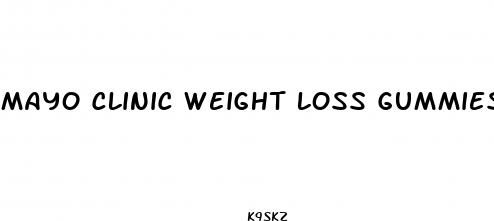 mayo clinic weight loss gummies