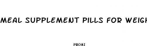 meal supplement pills for weight loss