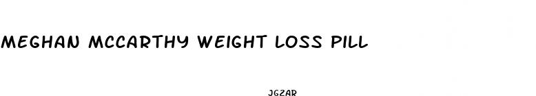 meghan mccarthy weight loss pill