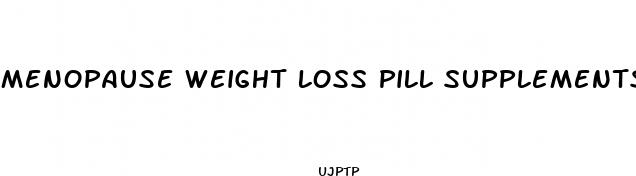 menopause weight loss pill supplements at vitamin cottage