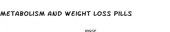 metabolism and weight loss pills