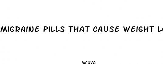 migraine pills that cause weight loss