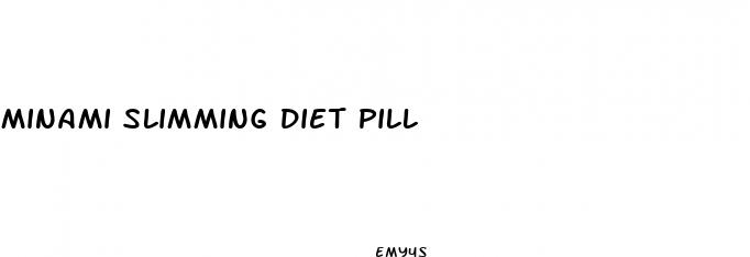 minami slimming diet pill
