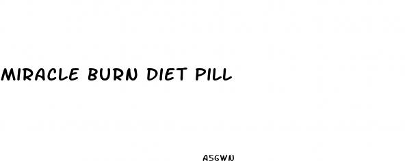 miracle burn diet pill