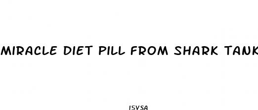 miracle diet pill from shark tank
