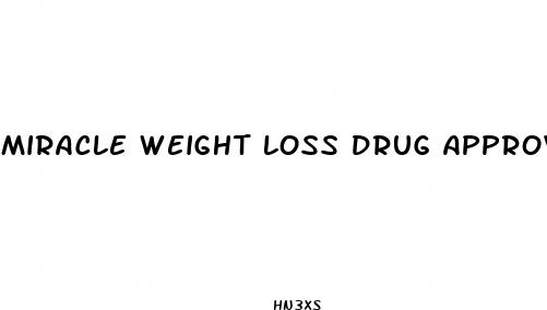 miracle weight loss drug approved by fda