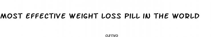 most effective weight loss pill in the world