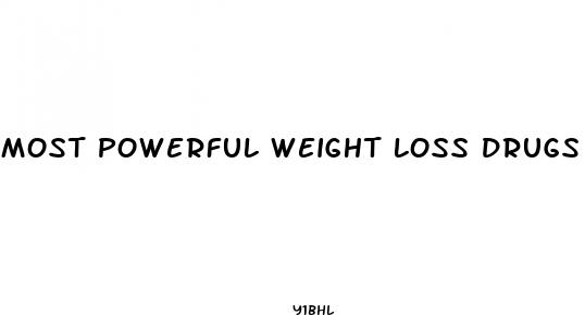 most powerful weight loss drugs