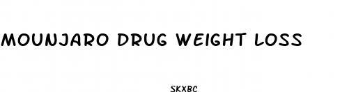 mounjaro drug weight loss