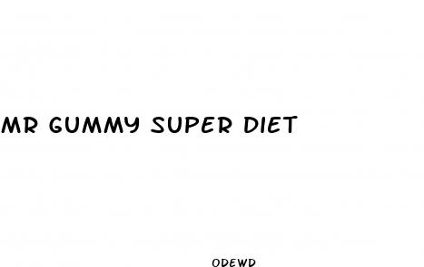 mr gummy super diet