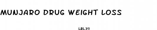 munjaro drug weight loss