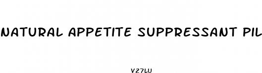 natural appetite suppressant pills for weight loss
