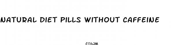 natural diet pills without caffeine