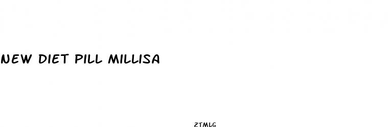 new diet pill millisa