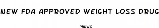 new fda approved weight loss drug shot