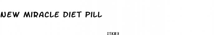new miracle diet pill