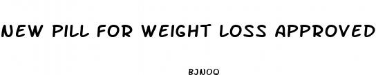 new pill for weight loss approved by fda