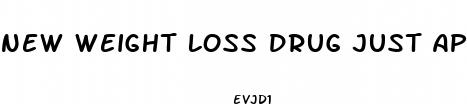 new weight loss drug just approved by fda