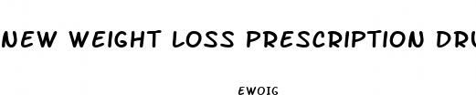 new weight loss prescription drug