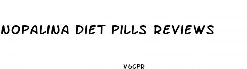 nopalina diet pills reviews