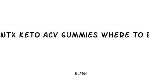 ntx keto acv gummies where to buy