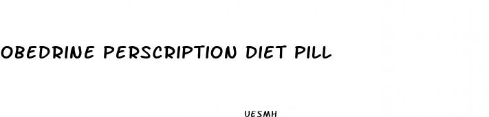 obedrine perscription diet pill