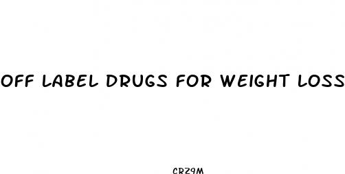 off label drugs for weight loss