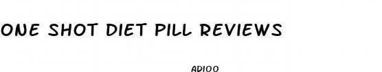 one shot diet pill reviews