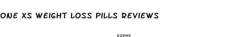one xs weight loss pills reviews