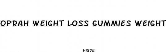 oprah weight loss gummies weight watchers
