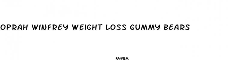 oprah winfrey weight loss gummy bears