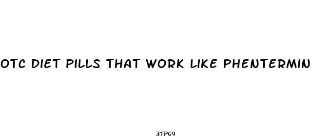 otc diet pills that work like phentermine