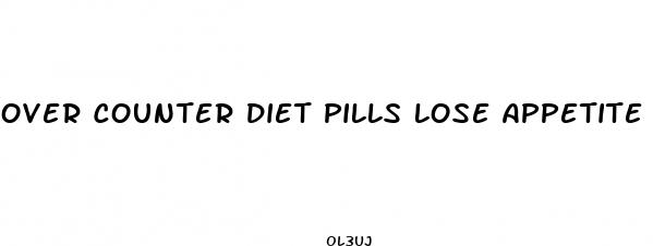 over counter diet pills lose appetite suppressant