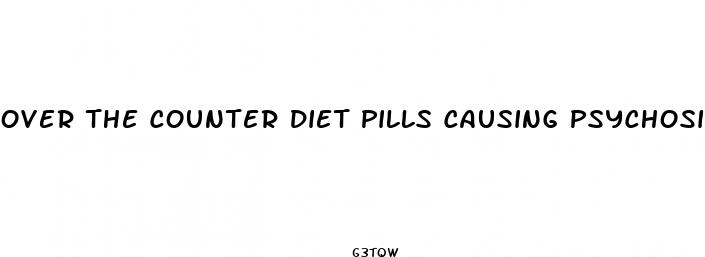 over the counter diet pills causing psychosis