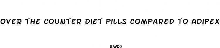 over the counter diet pills compared to adipex