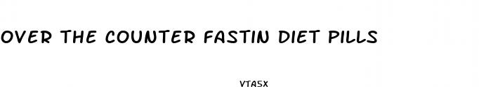 over the counter fastin diet pills