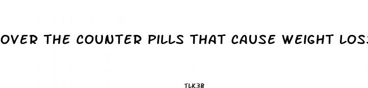 over the counter pills that cause weight loss