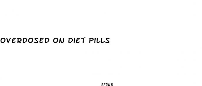 overdosed on diet pills