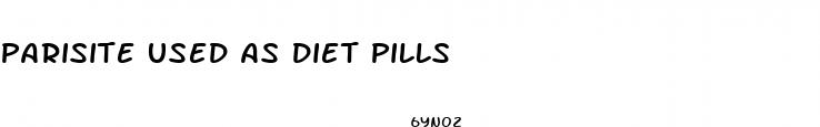 parisite used as diet pills