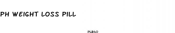 ph weight loss pill
