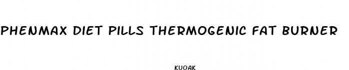 phenmax diet pills thermogenic fat burner