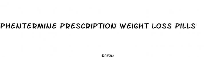phentermine prescription weight loss pills