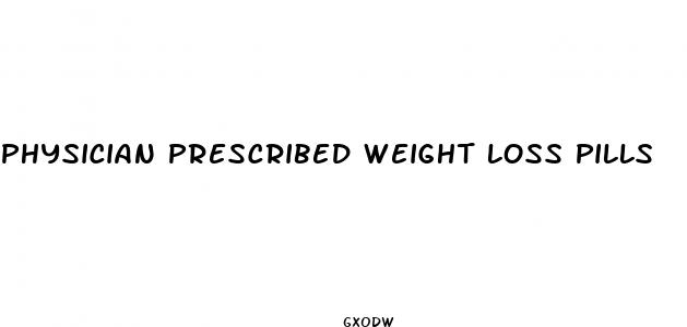 physician prescribed weight loss pills